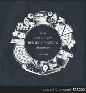 Vector card or invitation design for bakery or baking shop. Ink hand drawn berries desserts sketch for cafe menu on chalkboard. Vintage frame with sweet cake, pie, tart and cupcake illustration.