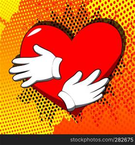 Vector cartoon hand hugging red heart. Illustrated sign on comic book background.