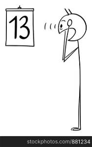 Vector cartoon stick figure drawing conceptual illustration of frightened and screaming man looking at number 13 as date on calendar. Concept of Friday 13th.. Vector Cartoon of Screaming Frightened Man Looking at Number 13 as Date on Calendar