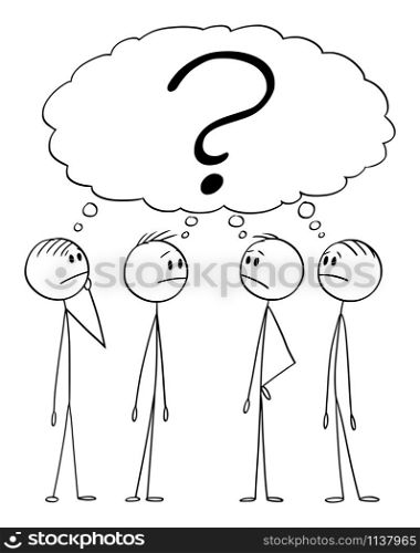 Vector cartoon stick figure drawing conceptual illustration of group of men or businessmen thinking about problem, searching for solution. Business concept of brainstorming and teamwork.. Vector Cartoon Illustration of Group of Men or Businessmen Thinking About Problem. Teamwork and Brainstorming Concept.