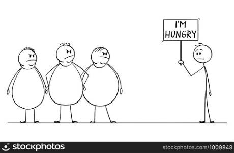 Vector cartoon stick figure drawing conceptual illustration of group of three fat or overweight man looking at thin man demonstrating with I&rsquo;m hungry sign. Concept of consumerism and poverty.. Vector Cartoon Illustration of Group of Three Overweight or Fat Men Looking at Thin Man demonstrating with I&rsquo;m Hungry Sign