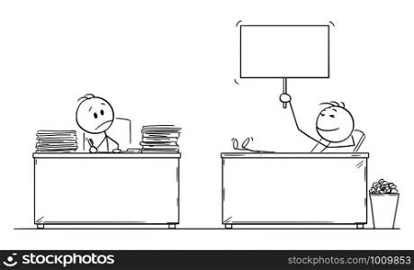 Vector cartoon stick figure drawing conceptual illustration of hard working office worker or businessman looking at lazy or fast colleague, with legs on desk and empty sign in hand.. Vector Cartoon Illustration of Hard Working Office Worker or Businessman Looking at Lazy Colleague with Legs on the Desk