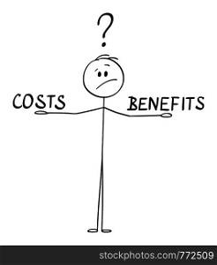 Vector cartoon stick figure drawing conceptual illustration of man or businessman balancing costs and benefits on his hands and thinking about.. Vector Cartoon of Man or Businessman Deciding and Balancing Between Costs and Benefits.