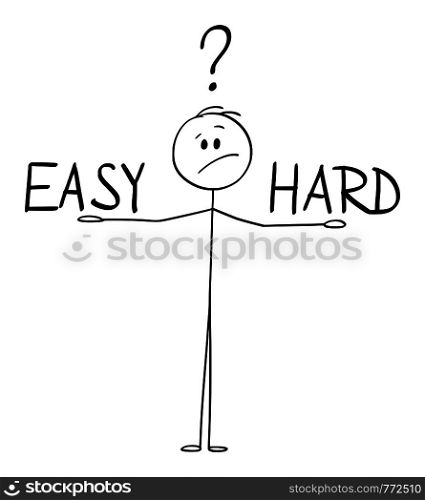 Vector cartoon stick figure drawing conceptual illustration of man or businessman balancing easy and hard ways on his hands and thinking about.. Vector Cartoon of Man or Businessman Deciding and Balancing Between Easy and Hard Ways.