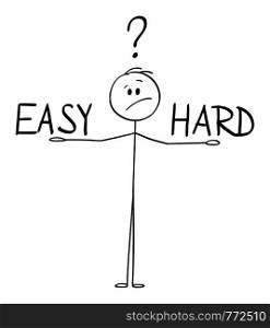 Vector cartoon stick figure drawing conceptual illustration of man or businessman balancing easy and hard ways on his hands and thinking about.. Vector Cartoon of Man or Businessman Deciding and Balancing Between Easy and Hard Ways.