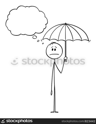 Vector cartoon stick figure drawing conceptual illustration of man or businessman holding umbrella. There is empty speech bubble for your text.. Vector Cartoon of Man or Businessman Holding Umbrella and Thinking Something