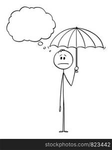 Vector cartoon stick figure drawing conceptual illustration of man or businessman holding umbrella. There is empty speech bubble for your text.. Vector Cartoon of Man or Businessman Holding Umbrella and Thinking Something