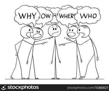 Vector cartoon stick figure drawing conceptual illustration of man or businessman who is questioned, interrogated or blamed by group of men or colleagues.. Vector Cartoon Illustration of Man or Businessman Who is Blamed, Questioned or Interrogated by Group of Men