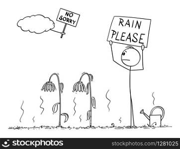 Vector cartoon stick figure drawing conceptual illustration of man or gardener on garden with dried up plants looking at sky and holding rain please sign, cloud say no sorry.. Vector Cartoon Illustration of Gardener on Garden With Dried up Plants Holding Rain Please Sign.