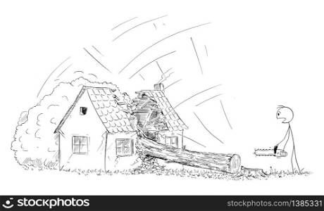 Vector cartoon stick figure drawing conceptual illustration of man with chainsaw or lumberjack who cut the tree and is watching him falling on the house. Concept of DIY or do it yourself and property insurance.. Vector Cartoon Illustration of Man with Chainsaw or Lumberjack Cut the Tree and Watching Him Fall on the House. Concept of Insurance and DIY Working.