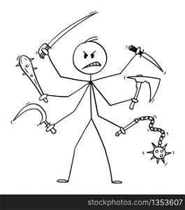 Vector cartoon stick figure drawing conceptual illustration of man with six arms holding cold weapons like sabre,ax,knife,club,sickle and flail.Concept of fight and violence.. Vector Cartoon Illustration of Man with Six Arms Holding Cold Weapons Like Sabre, Ax, Knife, Club, Sickle and Flail. Concept of Violence.