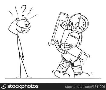 Vector cartoon stick figure drawing conceptual illustration of shocked man in face mask watching astronaut wearing space suit as coronavirus covid-19 protective suit.. Vector Cartoon Illustration of Shocked Man in Face Mask Looking at Astronaut Wearing Space Suit as Protective Suit Against Coronavirus Covid-19