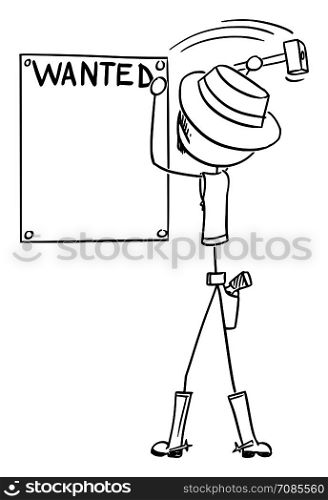 Vector cartoon stick figure drawing conceptual illustration of western cowboy or sheriff nailing empty criminal wanted poster.. Vector Cartoon of Western Sheriff Nailing Empty Criminal Wanted Poster