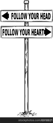 Vector drawing of follow your head or heart business decision traffic arrow sign.