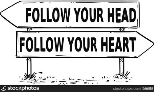 Vector drawing of follow your hear or heart business decision traffic arrow sign.