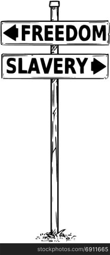 Vector drawing of freedom or slavery business decision traffic arrow sign.