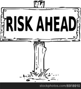 Vector drawing of wooden sign board with business text risk ahead.