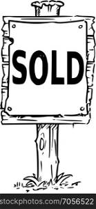 Vector drawing of wooden sign board with business text sold .