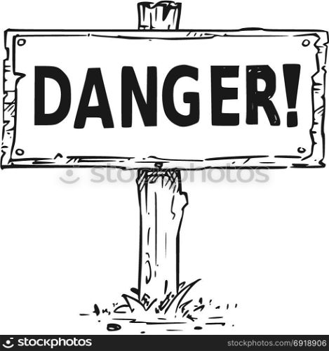 Vector drawing of wooden sign board with exclamation mark and business text danger.