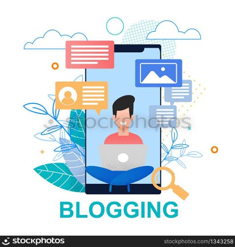 Vector Flat Illustration Blogging. Smartphone Screen. Guy with Laptop Around Message and Pictures. Young Man is Happy Answering Letter. Articles About Travel and Life People Write in Blog.