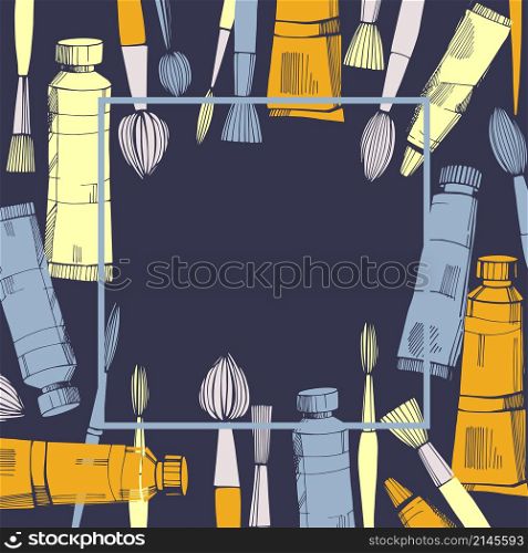 Vector frame with artistic paintbrushes and paints. Sketch illustration.