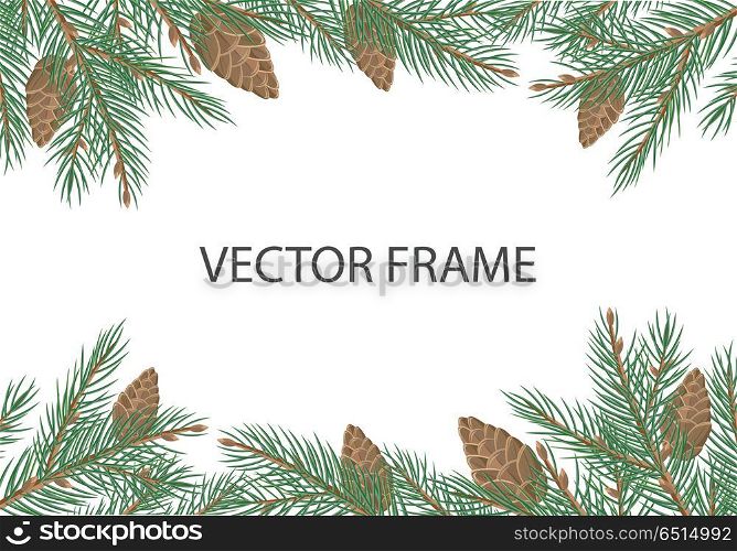 Vector frame with pine tree brunches, cones and copyspace. Flat style. Evergreen tree decoration. Celebrating winter holidays. For Christmas and New Year greeting cards, seasonal advertising design. Vector Frame with Pine Tree Brunches and Cones. Vector Frame with Pine Tree Brunches and Cones