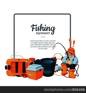 Vector frame with place for text and with cartoon fishing equipment below illustration. Vector with cartoon fishing equipment