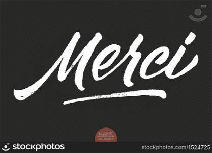 Vector grunge hand drawn lettering Merci. Elegant modern handwritten calligraphy with thankful quote. Ink illustration. Typography poster on dark background. For cards, invitations, prints etc. Vector grunge hand drawn lettering Merci. Elegant modern handwritten calligraphy with thankful quote. Ink illustration. Typography poster on dark background. For cards, invitations, prints etc.