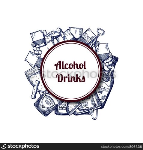 Vector hand drawn alcohol drink bottles and glasses under circle with place for text illustration. Vector hand drawn alcohol drink bottles and glasses