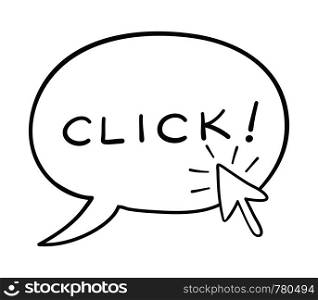 Vector hand-drawn illustration of speech bubble with click word and mouse cursor is clicking. Black outlines and white background.