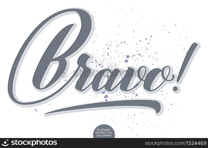 Vector hand drawn lettering Bravo. Elegant modern calligraphy ink illustration with paint splash. Typography poster on dark background. For cards, invitations, prints etc. Motivation quote. Vector hand drawn lettering Bravo. Elegant modern calligraphy ink illustration with paint splash. Typography poster on dark background. For cards, invitations, prints etc. Motivation quote.