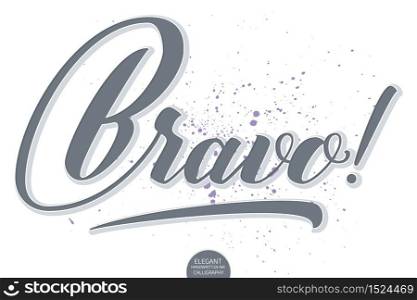 Vector hand drawn lettering Bravo. Elegant modern calligraphy ink illustration with paint splash. Typography poster on dark background. For cards, invitations, prints etc. Motivation quote. Vector hand drawn lettering Bravo. Elegant modern calligraphy ink illustration with paint splash. Typography poster on dark background. For cards, invitations, prints etc. Motivation quote.