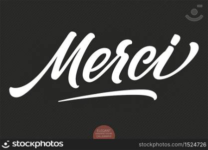 Vector hand drawn lettering Merci. Elegant modern handwritten calligraphy with thankful quote. Ink illustration. Typography poster on dark background. For cards, invitations, prints etc. Vector hand drawn lettering Merci. Elegant modern handwritten calligraphy with thankful quote. Ink illustration. Typography poster on dark background. For cards, invitations, prints etc.