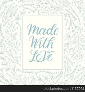 Vector hand drawn lettering quote Made with love with decorative flowers for the label, badge, tag, card design.