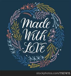 Vector hand drawn lettering quote Made with love with decorative flowers on dark background for the label, badge, tag, card design.