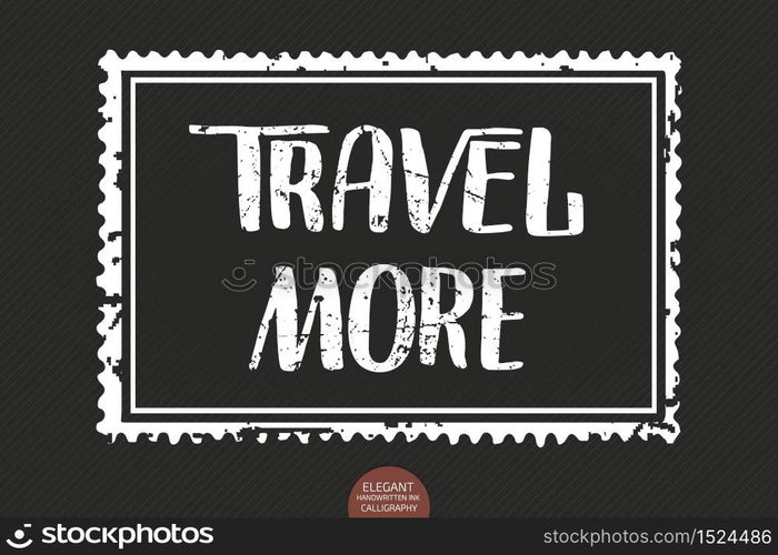 Vector hand drawn lettering Travel More. Elegant modern ink illustration as stamp. Typography poster on dark background. For cards, invitations, prints etc. Quote about travel and adventure. Vector hand drawn lettering Travel More. Elegant modern ink illustration as stamp. Typography poster on dark background. For cards, invitations, prints etc. Quote about travel and adventure.