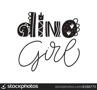 Vector hand drawn text Dino Girl. Scandinavian funny doodle, cartoon dinosaur. Good for Poster or t-shirt textile graphic design. baby illustration.. Vector hand drawn text Dino Girl. Scandinavian funny doodle, cartoon dinosaur. Good for Poster or t-shirt textile graphic design. baby illustration