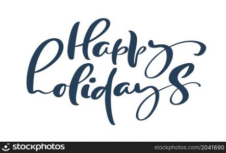Vector hand drawn vintage lettering text Happy Holiday. Brush calligraphic phrase isolated on white background. Quote for greeting card invitation, template. Stock illustration.. Vector hand drawn vintage lettering text Happy Holiday. Brush calligraphic phrase isolated on white background. Quote for greeting card invitation, template. Stock illustration