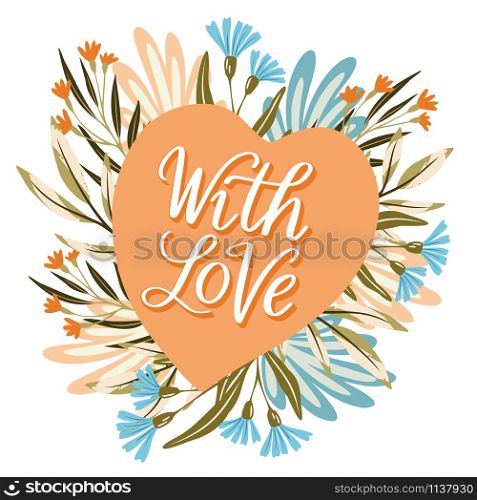 Vector hand lettering quote With Love on a flat heart with flowers wreath. Greeting card, label, symbol design for Valentine Day, wedding, invitation