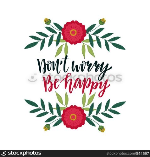 Vector hand lettering. Vector illustration for t-shirts designs, print and poster. Don't Worry Be Happy.. Vector hand lettering. illustration for t-shirts designs, print and poster. Don' Worry Be Happy
