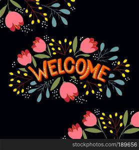 Vector hand lettering Welcome with bright simple floral frame
