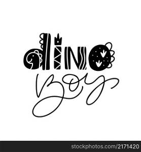 Vector hand written monoline scandinavian lettering text Dino Boy. Quote for baby banner, poster and sticker concept. Icon message phrase isolated. Calligraphic simple logo illustration.. Vector hand written monoline scandinavian lettering text Dino Boy. Quote for baby banner, poster and sticker concept. Icon message phrase isolated. Calligraphic simple logo illustration
