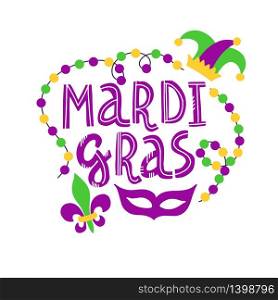 Vector handwritten lettering card with text Mardi Gras, beads, mask, lily and hat in traditional holiday colors isolated on white background. vector handwritten lettering Mardi Gras holiday card