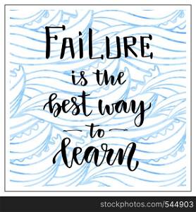 Vector handwritten lettering. Motivational text. Failure is the best way to learn. Business success social median icon.. Vector handwritten lettering. Motivational text. Failure is the best way to learn. Business success social median icon