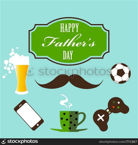 Vector happy fathers day vintage style greeting card design with mustache, gamepad, soccer ball, cell phone, beer and lettering