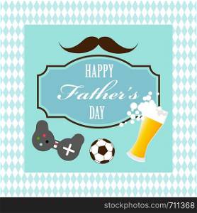 Vector happy fathers day vintage style greeting card design with mustache, gamepad, soccer ball, beer and lettering