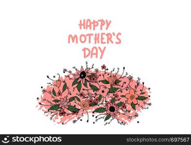 Vector Happy Mothers Day lettering with wild flowers decoration. Greeting card with handwritten quote.