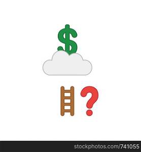 Vector icon concept of reach green dollar symbol on grey cloud with short wooden ladder and red question mark. Colored outlines.