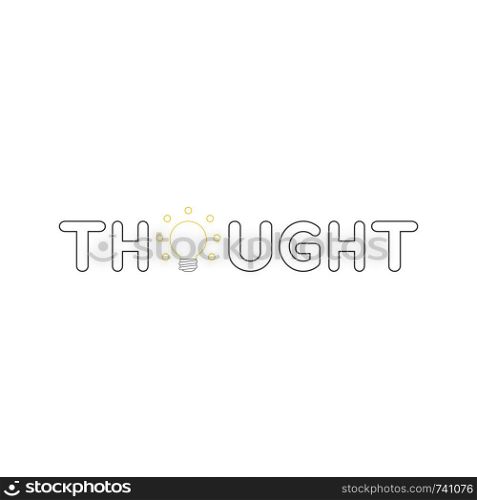 Vector icon concept of thought word with glowing yellow light bulb. White background and colored.