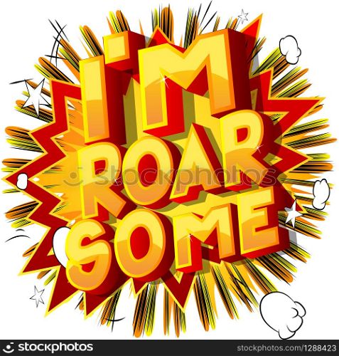 Vector illustrated comic book style I am Roar Some text.